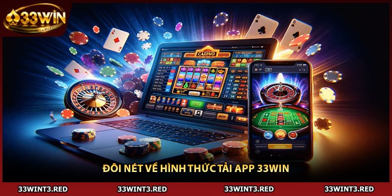 Đôi nét về hình thức Tải app 33WIN