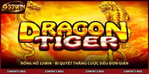 Rồng Hổ 33WIN - Bí Quyết Thắng Cược Siêu Đơn Giản